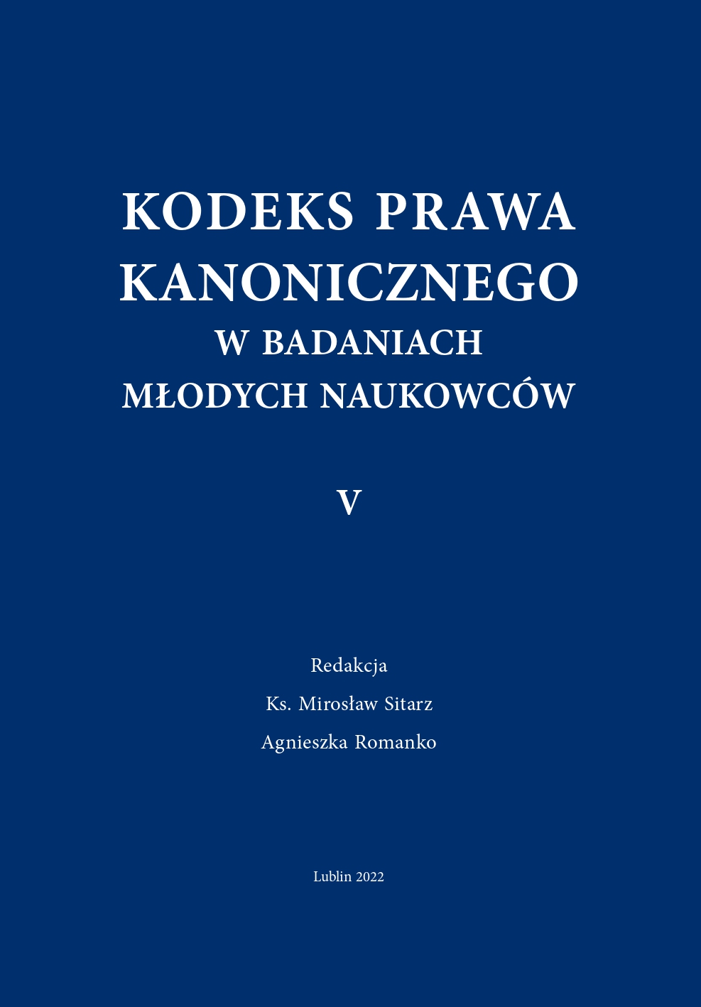 Publikacja „Kodeks Prawa Kanonicznego w badaniach młodych naukowców V”, dostępny w wersji on – line